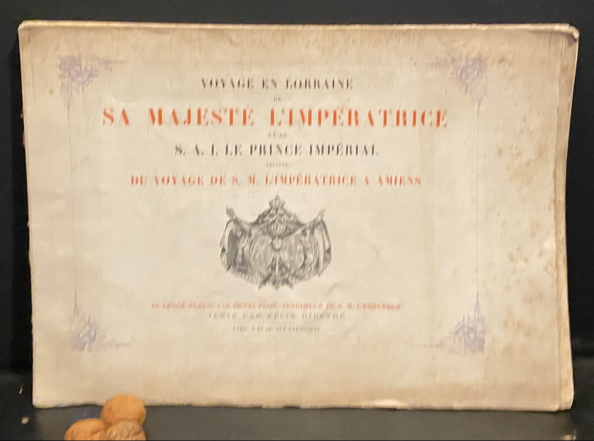 Voyage En Lorraine De Sa Majesté l'Imperatrice Et De S A I Le Prince Impérial